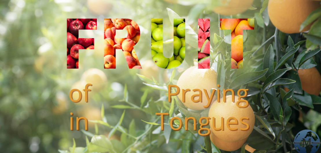 Fruit of Praying in Tongues